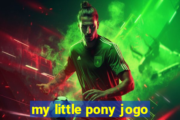 my little pony jogo